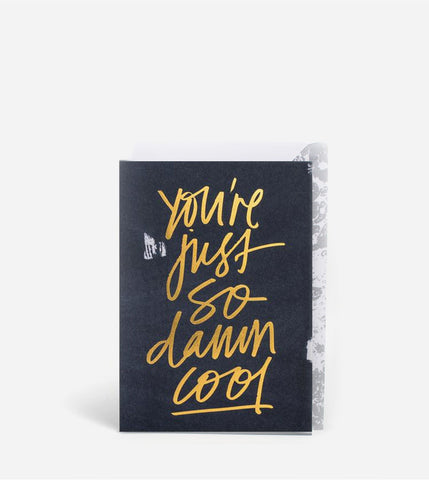 You're Just So Damn Cool Card